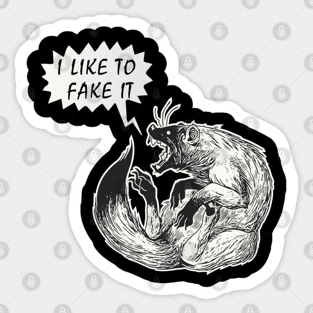 I like to fake it Sticker by Scaryzz